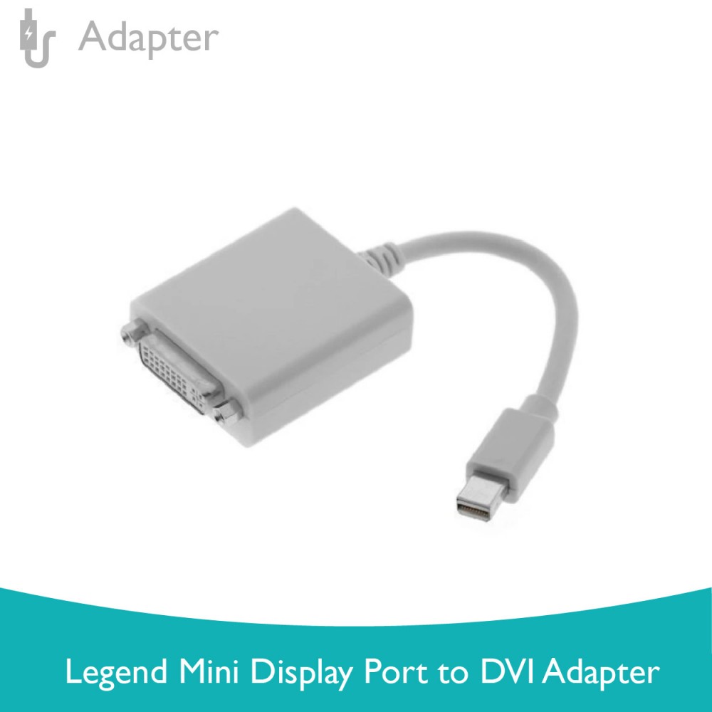 Legend Mini Display Port to DVI Adapter Legend Mini Display Port to DVI Adapter